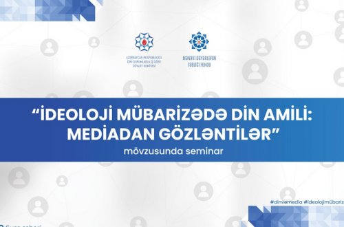 Şuşada “İdeoloji mübarizədə din amili: mediadan gözləntilər” mövzusunda seminar keçiriləcək